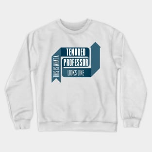 This is What a Tenured Professor Looks Like - BLUE Crewneck Sweatshirt